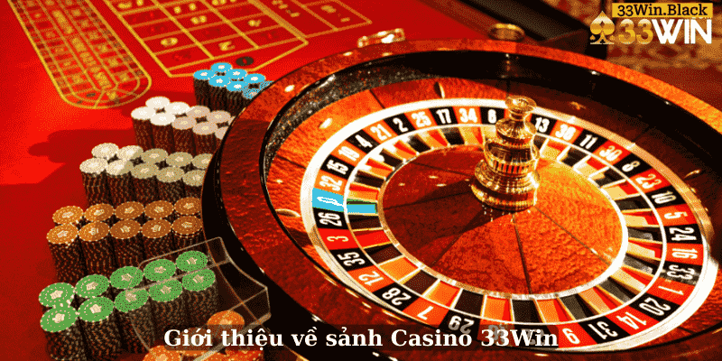 Giới thiệu về sảnh Casino 33Win
